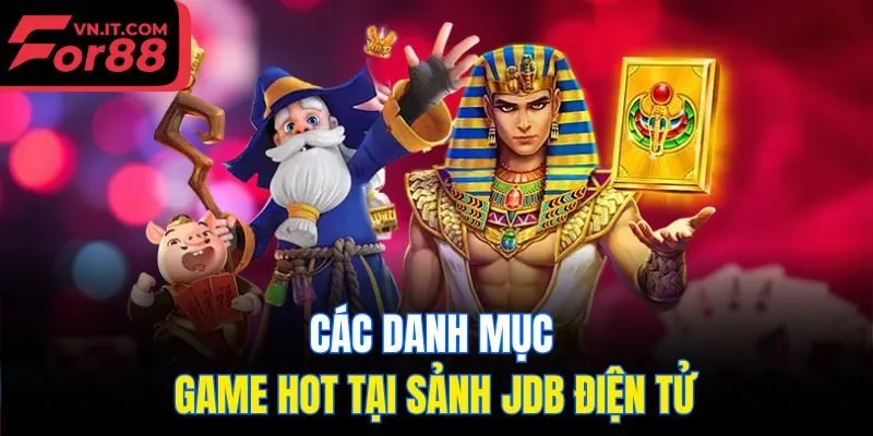 Các danh mục game hot tại sảnh JDB điện tử