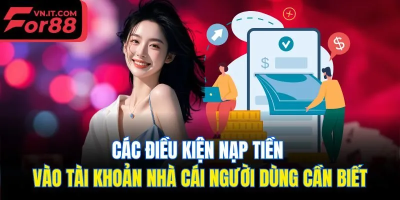 Các điều kiện nạp tiền vào tài khoản nhà cái người dùng cần biết