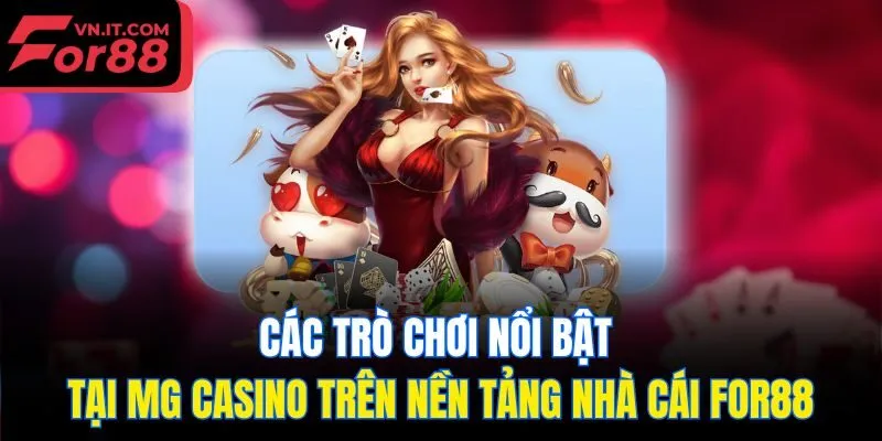 Các trò chơi nổi bật tại MG Casino trên nền tảng nhà cái for88