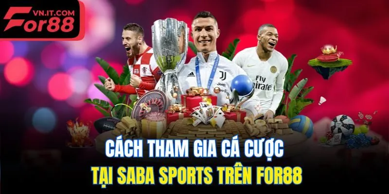 Cách tham gia cá cược tại Saba Sports trên for88