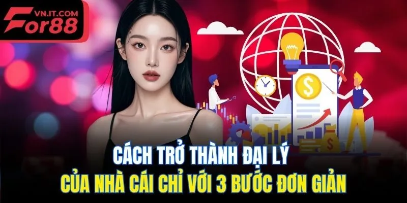 Cách trở thành đại lý của nhà cái chỉ với 3 bước đơn giản