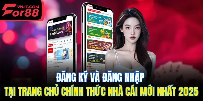 Đăng ký và đăng nhập tại trang chủ chính thức nhà cái mới nhất 2025