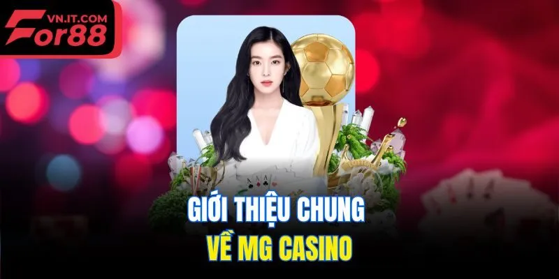 Giới thiệu chung về MG Casino