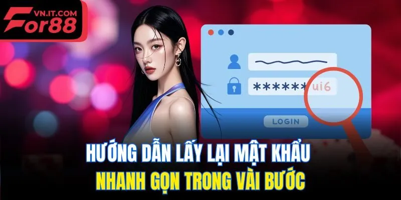 Hướng dẫn lấy lại mật khẩu nhanh gọn trong vài bước