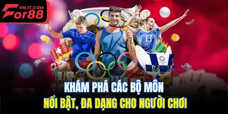 Khám phá các bộ môn nổi bật, đa dạng cho người chơi