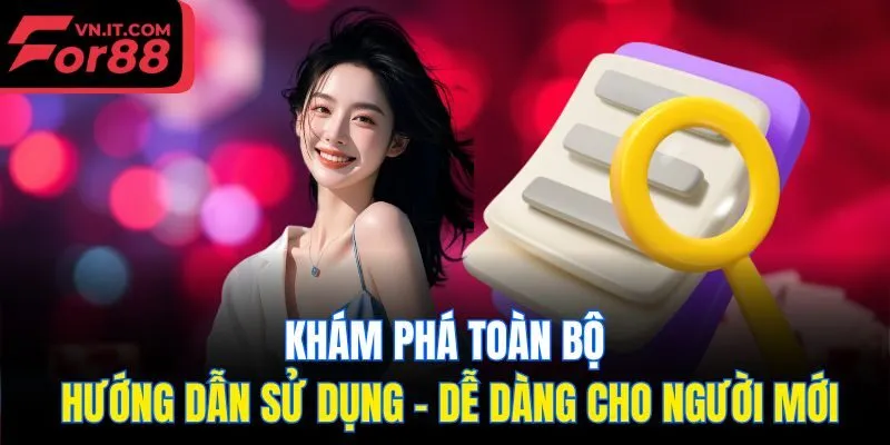 Khám phá toàn bộ hướng dẫn sử dụng – dễ dàng cho người mới