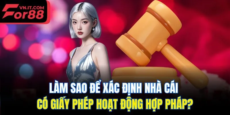 Làm sao để xác định nhà cái có giấy phép hoạt động hợp pháp?