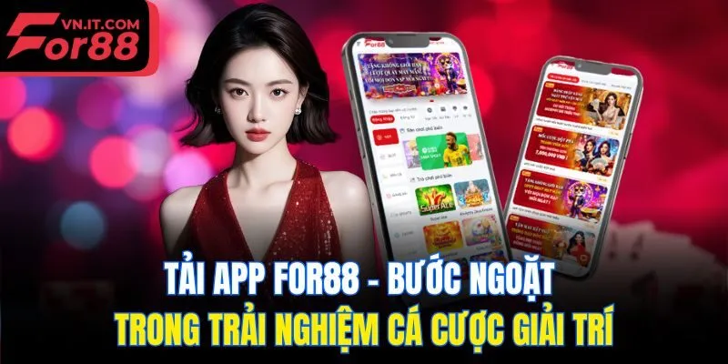 Tải app For88 – Bước ngoặt trong trải nghiệm cá cược giải trí