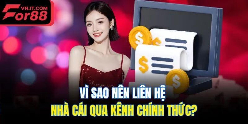 Vì sao nên liên hệ nhà cái qua kênh chính thức?