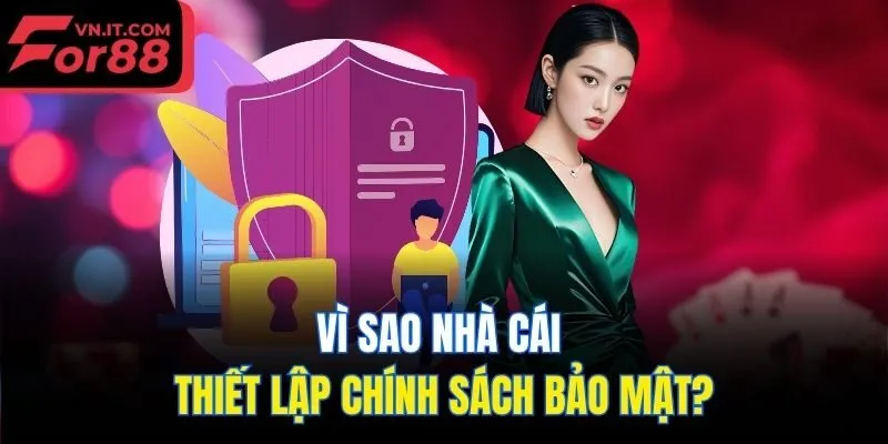 Vì sao nhà cái thiết lập chính sách bảo mật?